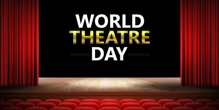 27t of March – World Theatre Day