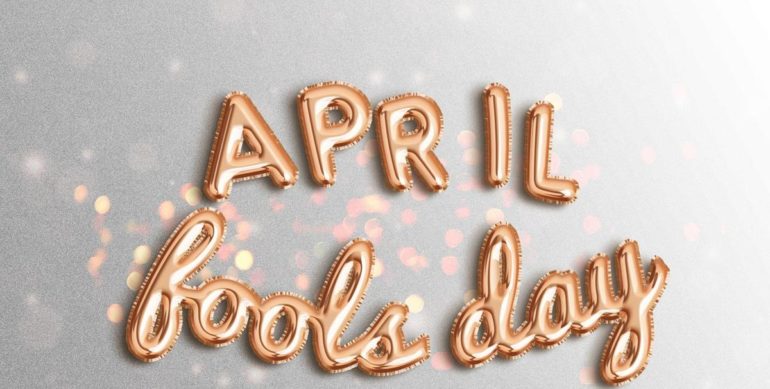 1st of April – April Fools’ Day